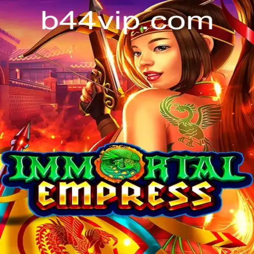 ImmortalEmpress: Conquiste Reinos e Desvende Mistérios com 44vip